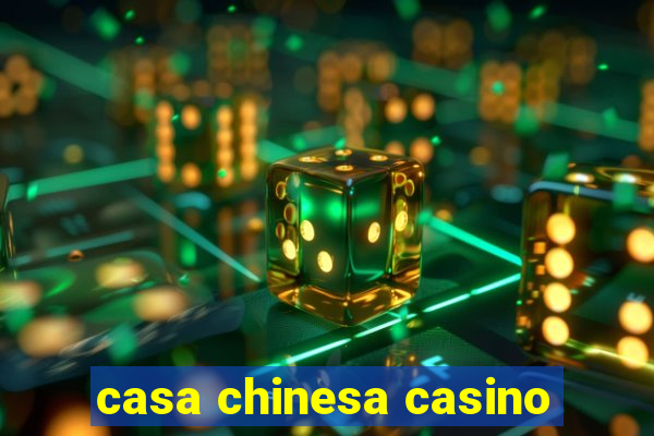 casa chinesa casino